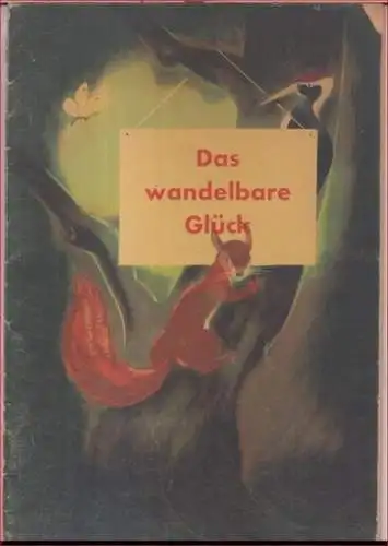 Pauser, Herbert (Zeichnungen). - Verse von Anna Süß: Das wandelbare Glück. Ein Bilderbuch. 