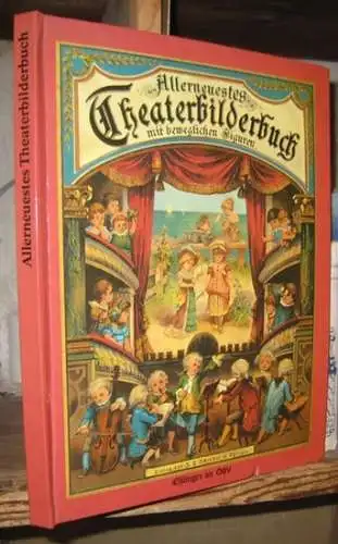 Theater-Bilderbuch. - Isabella Braun: Allerneuestes Theaterbilderbuch. Ein plastisches Bilderbuch mit beweglichen Figuren in 4 theatralischen Aufzügen. Nebst einleitenden Versen und vier Lustspielen für die liebe kleine Jugend. 