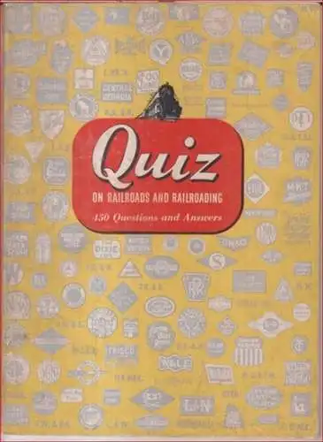 Association of American Railroads: Quiz on railroads and railroading. 450 questions and answers. 