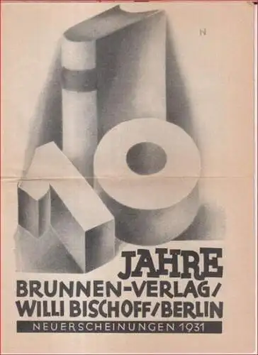 Brunnen Verlag Berlin: 10 Jahre Brunnen-Verlag / Willi Bischoff / Berlin. Neuerscheinungen 1931. 