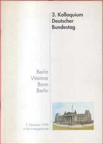 Herausgeber: Deutscher Bundestag: 3. Kolloquium Deutscher Bundestag. 2. Dezember 1994 im Reichstagsgebäude. 