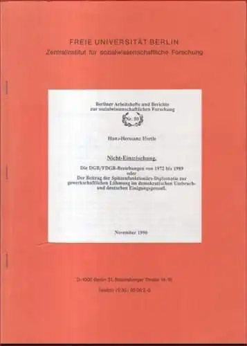 Hertle, Hans-Hermann: Nicht-Einmischung. Die DGB/FDGB-Beziehungen von 1972 bis 1989 oder Der Beitrag der Spitzenfunktionärs-Diplomatie zur gewerkschaftlichen Lähmung im demokratischen Umbruch- und deutschen Einigungsprozeß. 