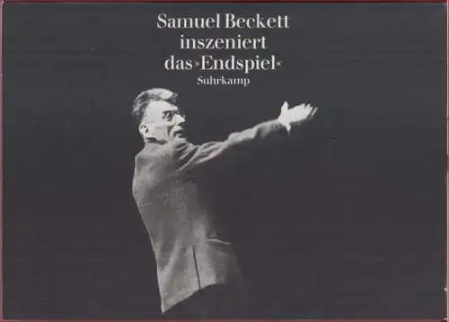 Beckett, Samuel. - fotografiert von Rosemarie Clausen: Samuel Beckett inszeniert das 'Endspiel' - Mit dem Text des Stückes in der Übersetzung von Elmar Tophoven und einem Bericht von Michael Haerdter über die Proben für die Berliner Aufführung 1967. 