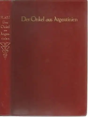 Abt, Hedwig (1887-1942): Der Onkel aus Argentinien. Roman. 