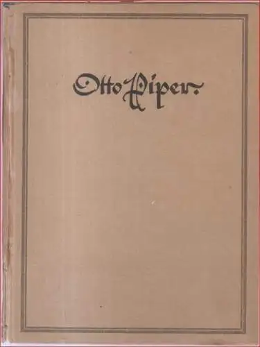 Piper, Otto. - verfasst von Reinhard Piper: Dem Andenken meines Vater Otto Piper, 22. Dezember 1841 - 23. Februar 1921. - Widmunsgexemplar !. 