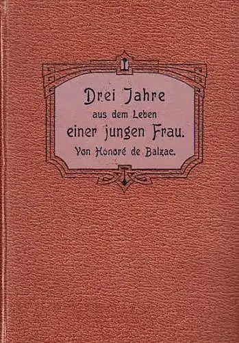 Balzac, Honore de: Drei Jahre aus dem Leben einer jungen Frau. 