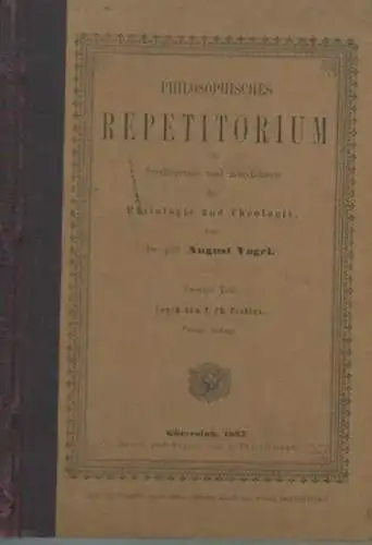 Poetter, Friedrich Christoph: Logik. (= Philosophisches Repetitorium enthaltend die Geschichte der Philosophie, Logik und Psychologie für Studierende und Kandidaten der Philologie und Theologie, herausgegeben von August Vogel. Zweiter Teil). 