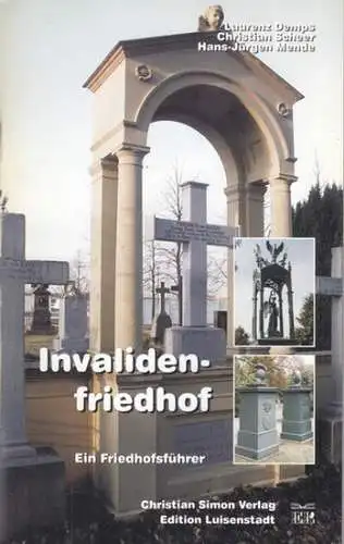 Berlin. - Demps, Laurenz / Scheer, Christian / Mende, Hans-Jürgen: Invalidenfriedhof. Ein Friedhofsführer. (= Edition Luisenstadt). 