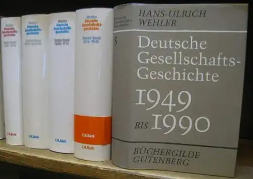 Wehler, Hans Ulrich: Deutsche Gesellschaftsgeschichte. Komplett mit den Bänden 1   5.   Enthalten: 1) Vom Feudalismus des Alten Reiches bis zur Defensiven.. 