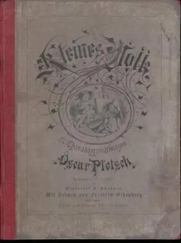 PLETSCH, OSCAR (illustrationen), in Holzschnitt ausgeführt von H(ugo) Bürkner. - mit Reimen von Friedrich Oldenberg: Kleines Volk. 20 Charakterzeichnungen. 