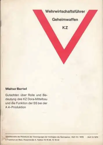 Bartel, Walter: Gutachten. Rolle und Bedeutung des Mittelwerkes einschließlich des Konzentrationslagers Dora Mittelbau und die Funktion der SS bei der A 4 Produktion ( =.. 