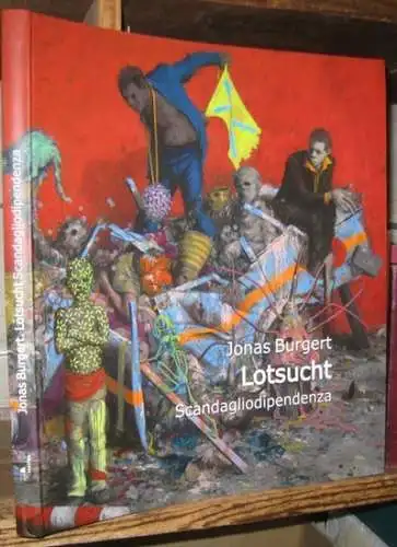 Burgert, Jonas. - Roberto Grandi. - Laura Carlini Fanfogna / David Anfam: Jonas Burgert - Lotsucht. Scandagliodipendenza. MAMbo - Museo d'arte Moderna di Bolognese 26. 01. - 17. 04. 2017. 