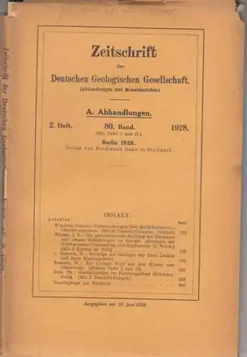 Zeitschrift der Deutschen Geologischen Gesellschaft. - Conrad Walther / J.L. Wilser / W. v. Seidlitz / W. Soergel / Th. Buri: Zeitschrift der Deutschen Geologischen Gesellschaft. 80. Band 1928, 2. Heft - Beigabe: Monatsberichte Nr. 5 und 6/7. - Enthaltene