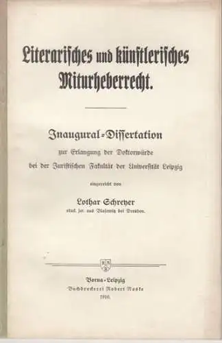 Schreyer, Lothar: Literarisches und künstlerisches Miturherberrecht. Inaugural-Dissertation Juristische Fakultät Universität Leipzig. 