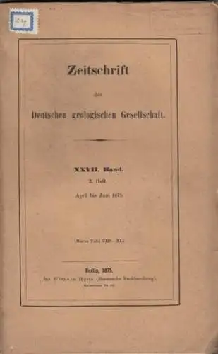 Zeitschrift der Deutschen Geologischen Gesellschaft.    Enthaltene Aufsätze: Richter / W. Reiss / G. vom Rath / B. Studer / L. von Fellenberg.. 