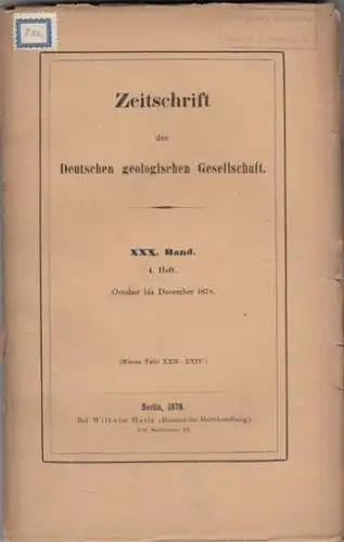 Zeitschrift der Deutschen Geologischen Gesellschaft.   A. Sadebeck / Hermann Credner / Ernst Kalkowsky: Zeitschrift der Deutschen Geologischen Gesellschaft. XXX. Band 1878, 4. Heft:.. 