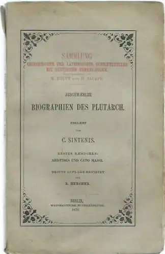 Ausgewählte Biographien des Plutarch. Erklärt von C. Sintenis. Erstes Bändchen: Aristides und Cato Maior. (= Sammlung griechischer und lateinischer Schriftsteller mit deutschen Anmerkungen). Mit Einleitung