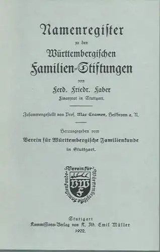 Cramer, Max: Namenregister zu den Württembergischen Familien Stiftungen von Ferd. Friedr. Faber, Finanzrat in Stuttgart. Herausgegeben vom Verein für Württembergischen Familienkunde in Stuttgart. Stuttgart: Verlag.. 