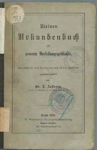 Kleines Urkundenbuch zur neueren Verfassungsgeschichte. Für den Hausgebrauch zusammengestellt