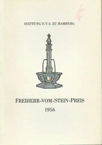 Stiftung F.V.S. zu Hamburg: Gedenkschrift zur Verleihung des Freiherr-vom-Stein-Preises 1956 der gemeinnützigen Stiftung F.V.S. zu Hamburg durch die Universität Hamburg an Otto A. Friedrich. 