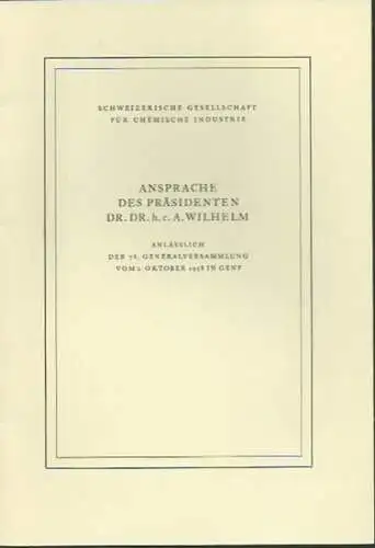 Wilhelm, A: Ansprache des Präsidenten Dr. Dr. h.c. A. Wilhelm anlässlich der 78. Generalversammlung vom 2. Oktober 1958 in Genf. Schweizerische Gesellschaft für chemische Industrie. 