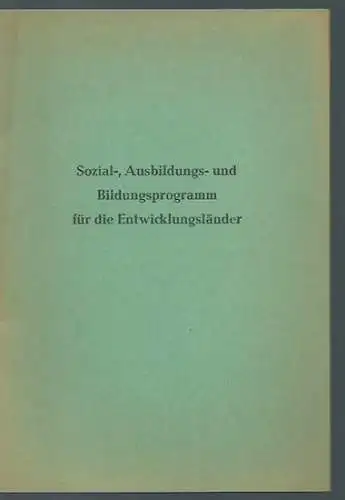 Bundesminister für wirtschaftliche Zusammenarbeit (Hrsg.): Sozial-, Ausbildungs- und Bildungsprogramm für die Entwicklungsländer. Herausgeber: Der Bundesminister für wirtschaftliche Zusammenarbeit. 