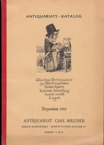 Wegner, Carl ( Antiquariat Berlin ): Was das Antiquariat zu Weihnachten bieten kann. Kleiner Streifzug durch unser Lager (Weltliteratur und einige Erst  und Frühausgaben.. 