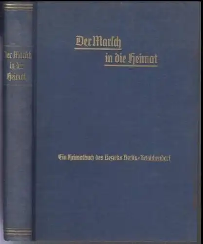 Berlin - Reinickendorf. - Walter Pauls / Wilhelm Tessendorff / Stadtbaumeister Weier: Der Marsch in die Heimat. Ein Heimatbuch des Bezirks Berlin - Reinickendorf. 