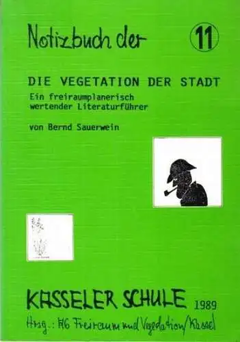 Sauerwein, Bernd. - Hrsg.: AG Freiraum und Vegetation Kassel / Klasse 1989: Die Vegetation der Stadt. Ein freiraumplanerisch wertender Literaturführer. (= Notizbuch der Kasseler Schule 11, 1989). 