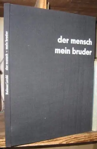 LERSKI, HELMAR (Fotos).   Hrsg. von Anneliese Lerski. Text von Louis Fürnberg, Berthold Viertel,  Arnold Zweig und Helmar Lerski: Der Mensch.. 