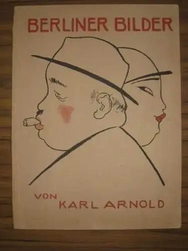 ARNOLD, KARL: Berliner Bilder. 