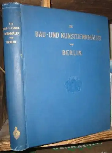 Borrmann, Richard. - Mit einer geschichtlichen Einleitung von P. Clauswitz: Die Bau- und Kunstdenkmäler von Berlin. Im Auftrage des Magistrats der Stadt Berlin bearbeitet. 