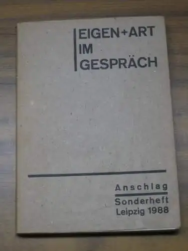 Lybke, Judy. - Karim Saab (Red.) / Roland Hoberg / Wiebke Müller (Herstellung) / Eckard Stüwe und Uwe Walter (Fotos): Eigen + Art im Gespräch. Anschlag Sonderheft Leipzig 1988. 