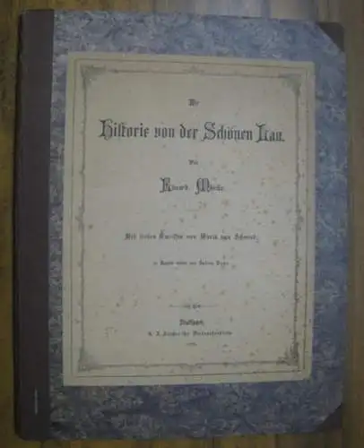 Schwind, Moritz von / radirt von Julius Naue (illustrationen). - Eduard Mörike: Die Historie von der schönen Lau. Mit sieben Umrissen von Moritz von Schwind, in Kupfer radirt von Julius Naue. 