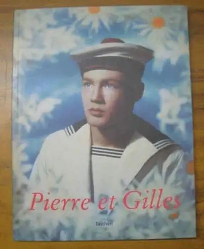 Pierre et Gilles. - en francais, allemagne et anglais / in französisch, deutsch und englisch / in french, german and english)
