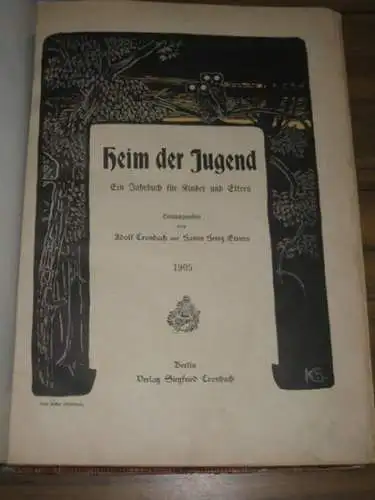 Cronbach, Adolf und Hanns Heinz Ewers: Heim der Jugend. Ein Jahrbuch für Kinder und Eltern.  1905. 