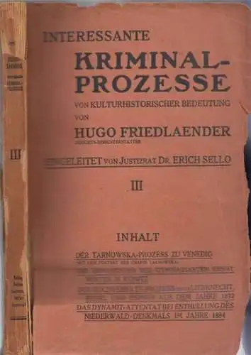 Friedlaender, Hugo: Band III: Interessante Kriminal - Prozesse von kulturhistorischer Bedeutung. Darstellung merkwürdiger Strafrechtsfälle aus Gegenwart und Jüngstvergangenheit. Nach eigenen Erlebnissen. ( Band III ). 