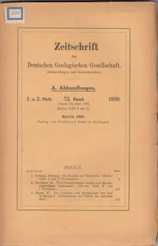 Zeitschrift der Deutschen Geologischen Gesellschaft. - Stephan Richardz / H. Fritzsche / W. Kranz: Zeitschrift der Deutschen Geologischen Gesellschaft. 72. Band 1920, Abhandlungen, 1. u. 2. Heft, Januar bis Juni 1920  - Monatsberichte: Nr. 1-3 und Nr. 4-5