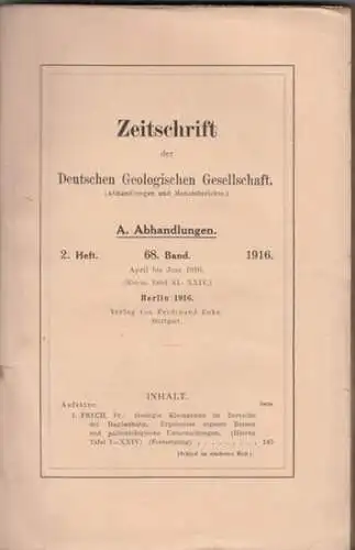 Zeitschrift der Deutschen Geologischen Gesellschaft. - Fr. Frech: Zeitschrift der Deutschen Geologischen Gesellschaft. 68. Band 1916, Abhandlungen, 2. Heft, April bis Juni 1916. - Dabei: Monatsberichte Nr.4-6 - Enthaltener Aufsatze: Fr. Frech: Geologie Kl