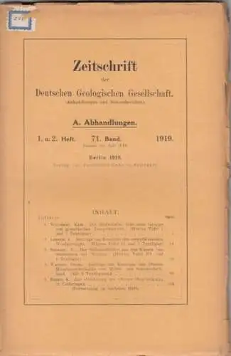 Zeitschrift der Deutschen Geologischen Gesellschaft. - Karl Willmann / A. Lehner / W. Soergel / Georg Wagner / K. Boden: Zeitschrift der Deutschen Geologischen Gesellschaft. 71. Band 1919, Abhandlungen, 1. u. 2. Heft, Januar bis Juli 1919. - Dabei: Monats