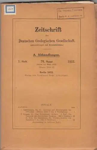 Zeitschrift der Deutschen Geologischen Gesellschaft.   Fr. X. Schnittmann / H. Klaehn: Zeitschrift der Deutschen Geologischen Gesellschaft. 74. Band 1922, Abhandlungen, 1. Heft, Januar.. 