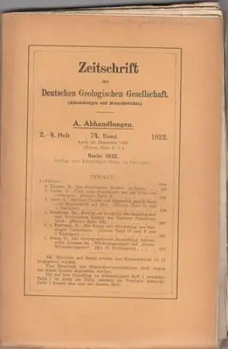 Zeitschrift der Deutschen Geologischen Gesellschaft. - H. Klaehn / W. Lange / K. Gripp / Th. Schmier / B. v. Freyberg / E. Stach: Zeitschrift der Deutschen Geologischen Gesellschaft. 74. Band 1922, Abhandlungen, 2.-4. Heft, April bis Dezember 1922. - Dabe