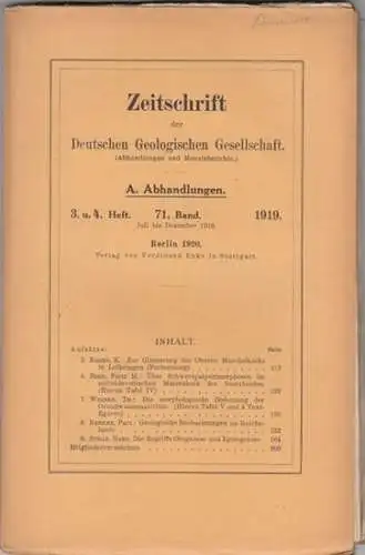 Zeitschrift der Deutschen Geologischen Gesellschaft. - K. Boden / Fritz M. Behr / Th. Wegner / Paul Kessler: Zeitschrift der Deutschen Geologischen Gesellschaft. 71. Band 1919, Abhandlungen, 3. u. 4. Heft, Juli bis Dezember 1920. - Dabei: Monatsberichte N