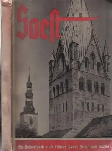 Soest.- Walter Schöttler, H. Schoppmann, Gustav Wolf u.a / Hubertus Schwartz (Bearb.): Soest - ein Heimatbuch und Führer durch Stadt und und Börde. 