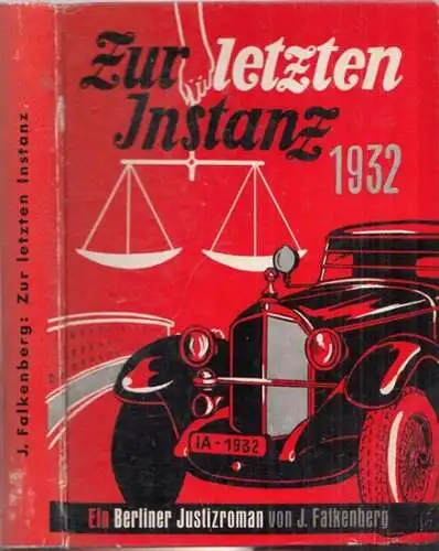 Falkenberg, Josef: Zur letzten Instanz - Ein Berliner Justizroman aus dem Jahre 1932. 