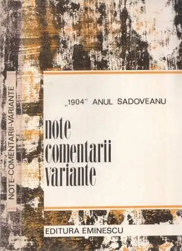 Sadoveanu, Mihail: 1904 - Anul Sadoveanu  - Povestiri - Soiimi - Dureri Inabusite - Crisma Lui Mos Precu -- Note Commentarii Variante. 