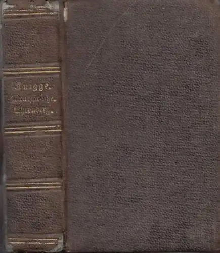 Knigge, Adolph - Friedrich Ehrenberg: 5 Teile in einem Buch : Knigge - Über den Umgang mit Menschen, erster bis dritter Teil UND Denksprüche fürs Leben SOWIE Der Charakter und die Bestiimmung des Mannes. 