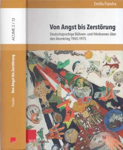 Fiandra, Emilia: Von Angst bis Zerstörung - Deutschsprachige Bühnen- und Hördramen über den Atomkrieg 1945 - 1975 (= Interfacing Science, Literature, and the Humanities / ACUME 2, Vol. 13). 