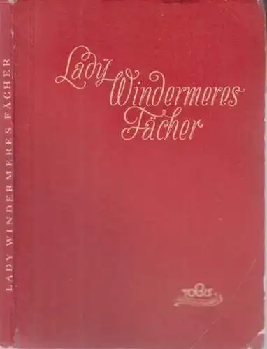 Wilde, Oscar - Heinz Hilpert (Regie): Lady Windermeres Fächer (nach dem Film erzählt). (= Tobis Filmbücherei, Band 6). 