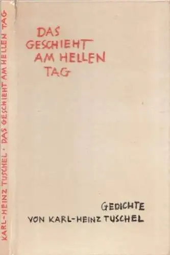 Tuschel, Karl-Heinz: Das geschieht am hellen Tag (Gedichte). 